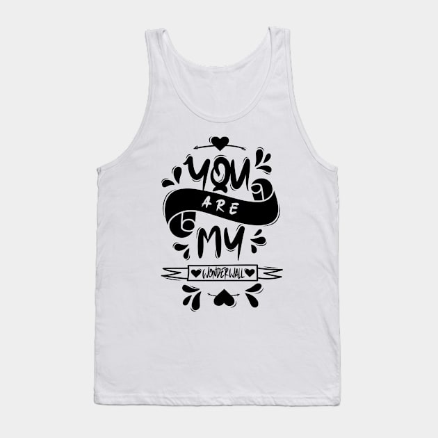 You Are My Wonderwall Tank Top by Distrowlinc